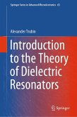 Introduction to the Theory of Dielectric Resonators (eBook, PDF) Introduction to the Theory of Dielectric Resonators (eBook, PDF)