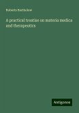 A practical treatise on materia medica and therapeutics