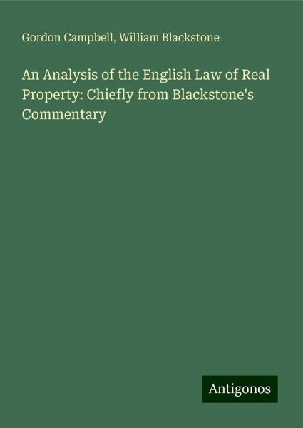 An Analysis of the English Law of Real Property: Chiefly from Blackstone's Commentary