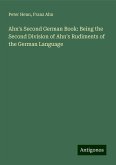 Ahn's Second German Book: Being the Second Division of Ahn's Rudiments of the German Language