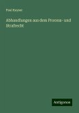 Abhandlungen aus dem Process- und Strafrecht