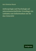 Anthropologie und Psychologie auf naturwissenschaftlicher Grundlage: ein Leitfaden zum Selbststudium wie für den Unterricht