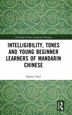 Intelligibility, Tones and Young Beginner Learners of Mandarin Chinese - Neal, Robert