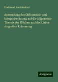 Anwendung der Differential- und Integralrechnung auf die Allgemeine Theorie der Flächen und der Linien doppelter Krümmung