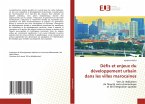 Défis et enjeux du développement urbain dans les villes marocaines Défis et enjeux du développement urbain dans les villes marocaines