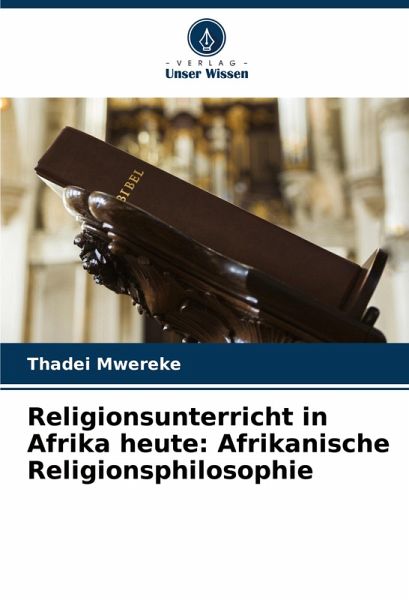 Religionsunterricht in Afrika heute: Afrikanische Religionsphilosophie