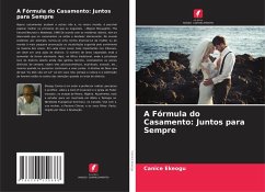 A Fórmula do Casamento: Juntos para Sempre - Ekeogu, Canice