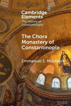 The Chora Monastery of Constantinople - Moutafov, Emmanuel S.