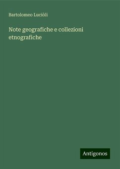 Note geografiche e collezioni etnografiche - Luciòli, Bartolomeo