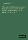 Address delivered before the American Academy of Dental Science, at their eleventh annual meeting, held in Boston, Oct. 30, 1878