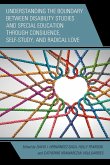 Understanding the Boundary between Disability Studies and Special Education through Consilience, Self-Study, and Radical Love Understanding the Boundary between Disability Studies and Special Education through Consilience, Self-Study, and Radical Love
