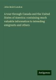 A tour through Canada and the United States of America: containing much valuable information to intending emigrants and others