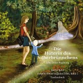 Die Hüterin des Silberbrünnchens Die Hüterin des Silberbrünnchens