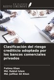 Clasificación del riesgo crediticio adoptada por los bancos comerciales privados Clasificación del riesgo crediticio adoptada por los bancos comerciales privados