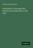 Akademische Vorlesungen über indische Literaturgeschichte: 1876- 1878