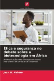 Ética e segurança no debate sobre a biotecnologia em África Ética e segurança no debate sobre a biotecnologia em África
