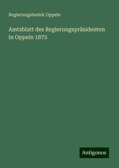 Amtsblatt des Regierungspräsidenten in Oppeln 1872 - Oppeln, Regierungsbezirk