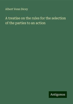 A treatise on the rules for the selection of the parties to an action - Dicey, Albert Venn