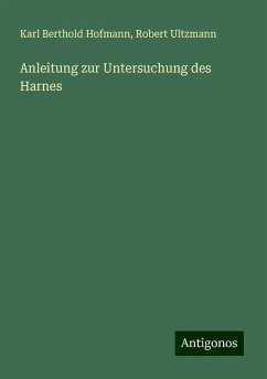 Anleitung zur Untersuchung des Harnes - Hofmann, Karl Berthold; Ultzmann, Robert