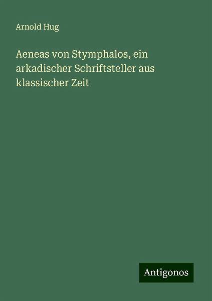Aeneas von Stymphalos, ein arkadischer Schriftsteller aus klassischer Zeit