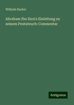 Abraham Ibn Esra's Einleitung zu seinem Pentateuch-Commentar - Bacher, Wilhelm