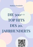Die 500++ Top Hits des 20. Jahrhunderts Die 500++ Top Hits des 20. Jahrhunderts
