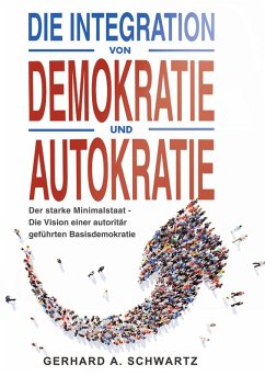Cover Die Integration von Demokratie und Autokratie - Der starke Minimalstaat