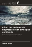 Cómo las fusiones de empresas crean sinergias en Nigeria Cómo las fusiones de empresas crean sinergias en Nigeria