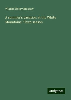 A summer's vacation at the White Mountains: Third season - Brearley, William Henry