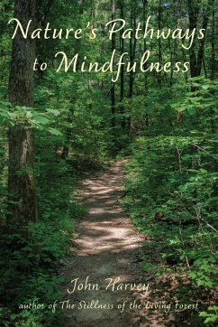 Nature's Pathways to Mindfulness - Harvey, John