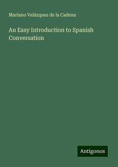 An Easy Introduction to Spanish Conversation - Cadena, Mariano Velázquez De La