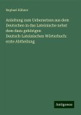 Anleitung zum Uebersetzen aus dem Deutschen in das Lateinische nebst dem dazu gehörigen Deutsch-Lateinischen Wörterbuch: erste Abtheilung