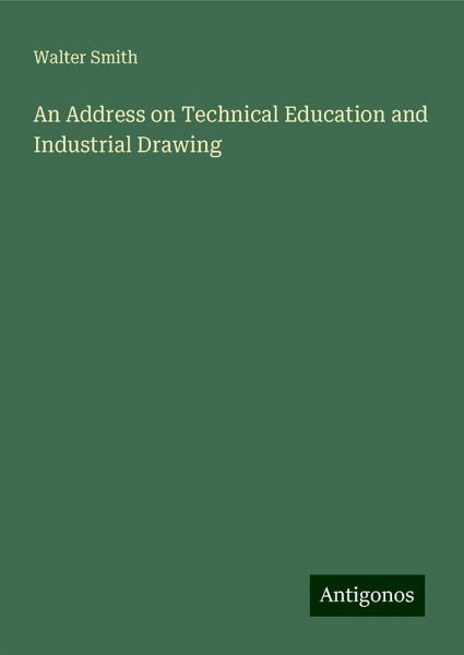 An Address on Technical Education and Industrial Drawing