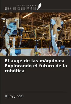 El auge de las máquinas: Explorando el futuro de la robótica - Jindal, Ruby