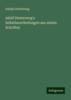 Adolf Diesterweg's Selbstbeurtheilungen aus seinen Schriften - Diesterweg, Adolph