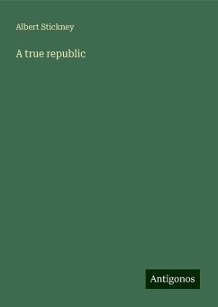 A true republic - Stickney, Albert