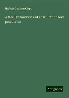 A tabular handbook of auscultation and percussion - Clapp, Herbert Codman