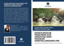 KÜNSTLERISCHE PRAKTIKEN ZUR UMGESTALTUNG SOZIALER VORSTELLUNGSWELTEN - Salina Gallo, Leydis Esther; Heredia Vega, Mayelin