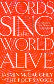 Words to Sing the World Alive Words to Sing the World Alive