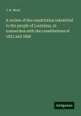 A review of the constitution submitted to the people of Louisiana, in connection with the constitutions of 1852 and 1868