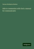 Aids to communion with God: a manual for communicants Aids to communion with God: a manual for communicants
