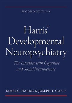 Harris' Developmental Neuropsychiatry: The Interface with Cognitive and Social Neuroscience - Harris, James C; Coyle, Joseph T