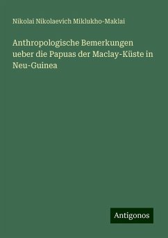 Anthropologische Bemerkungen ueber die Papuas der Maclay-Küste in Neu-Guinea - Miklukho-Maklai, Nikolai Nikolaevich