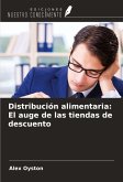 Distribución alimentaria: El auge de las tiendas de descuento Distribución alimentaria: El auge de las tiendas de descuento