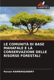 LE COMUNITÀ DI BASE MAHAFALE E LA CONSERVAZIONE DELLE RISORSE FORESTALI LE COMUNITÀ DI BASE MAHAFALE E LA CONSERVAZIONE DELLE RISORSE FORESTALI