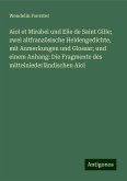 Aiol et Mirabel und Elie de Saint Gille; zwei altfranzösische Heldengedichte, mit Anmerkungen und Glossar; und einem Anhang: Die Fragmente des mittelniederländischen Aiol