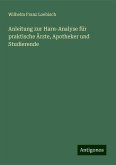 Anleitung zur Harn-Analyse für praktische Ärzte, Apotheker und Studierende