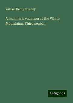 A summer's vacation at the White Mountains: Third season - Brearley, William Henry