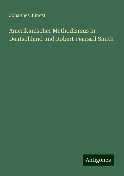 Amerikanischer Methodismus in Deutschland und Robert Pearsall Smith Amerikanischer Methodismus in Deutschland und Robert Pearsall Smith