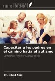 Capacitar a los padres en el camino hacia el autismo Capacitar a los padres en el camino hacia el autismo